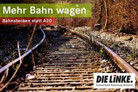 Foto: Alte, nicht genutzte Bahnstrecke. Text: Mehr Bahn wagen. Bahnstrecken statt A20.